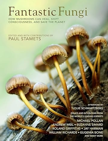 Fantastic Fungi: How Mushrooms Can Heal, Shift Consciousness, and Save the Planet- hardcover