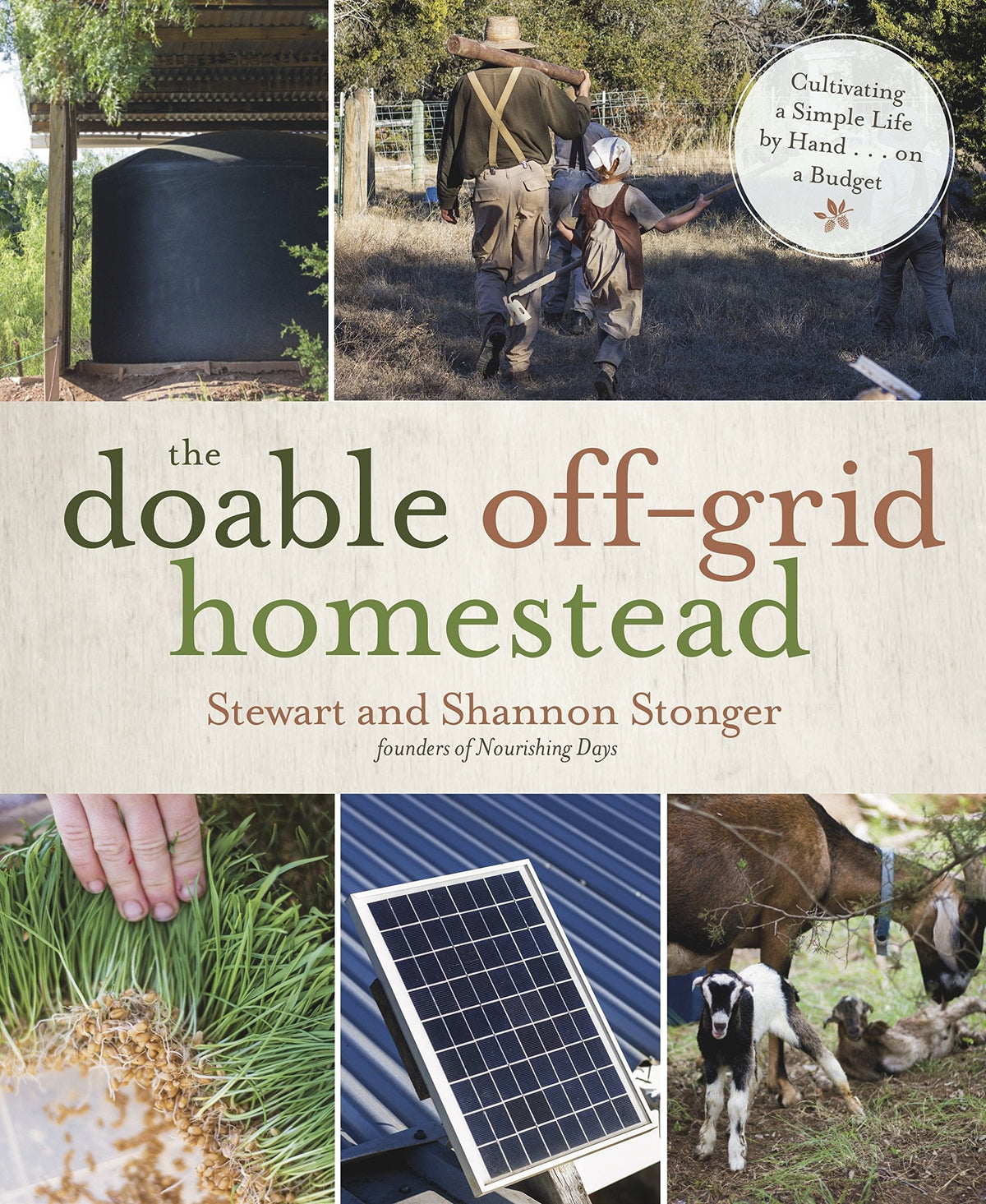 The Doable Off-Grid Homestead: Cultivating a Simple Life by Hand . . . on a Budget- paperback