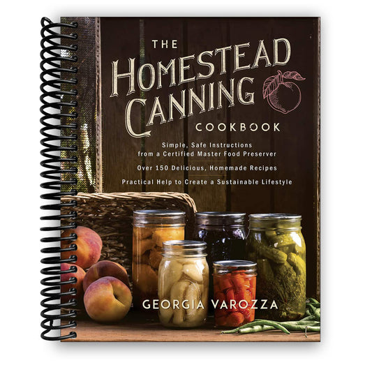 The Homestead Canning Cookbook: •Simple, Safe Instructions from a Certified Master Food Preserver •Over 150 Delicious, Homemade Recipes •Practical ... Lifestyle (The Homestead Essentials)- spiral