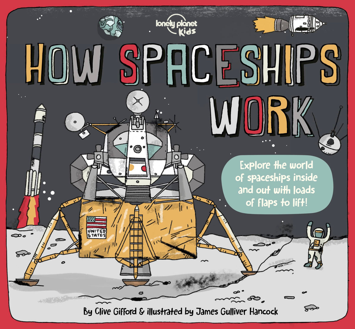 Lonely Planet Kids How Spaceships Work: Brilliant Facts & Lift the Flaps | Amazing Illustrations | Learn How Rockets Blast Off | Awesome Astronauts & Moon Missions (How Things Work)