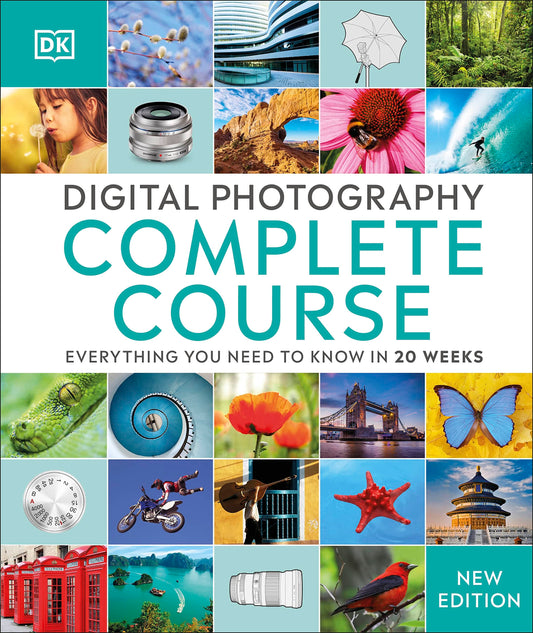 Digital Photography Complete Course: Learn Everything You Need to Know in 20 Weeks- hardcover